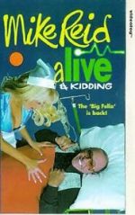 Watch Mike Reid: Alive and Kidding 5movies