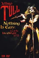 Watch Nothing Is Easy: Jethro Tull Live at the Isle of Wight 1970 5movies