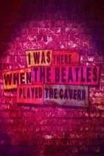 Watch I Was There When the Beatles Played the Cavern 5movies