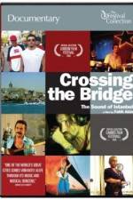 Watch Crossing the Bridge The Sound of Istanbul 5movies