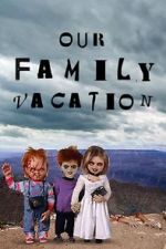 Watch Chucky\'s Family Vacation 5movies
