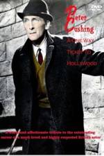 Watch Peter Cushing: A One-Way Ticket to Hollywood 5movies