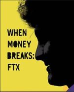 Watch When Money Breaks: FTX 5movies