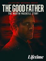 Watch The Good Father: The Martin MacNeill Story 5movies