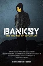 Watch Banksy and the Rise of Outlaw Art 5movies