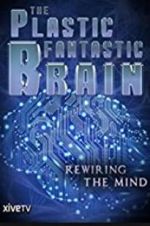 Watch The Plastic Fantastic Brain 5movies