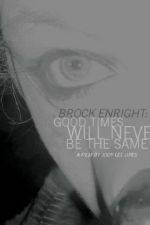 Watch Brock Enright Good Times Will Never Be the Same 5movies
