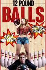 Watch 12 Pound Balls 5movies