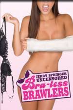 Watch Jerry Springer Bra-less Brawlers 5movies