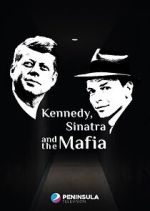 Watch Kennedy, Sinatra and the Mafia 5movies