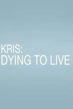 Watch Kris: Dying to Live 5movies