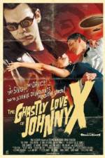 Watch The Ghastly Love of Johnny X 5movies