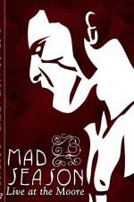 Watch Mad Season Live at the Moore 5movies