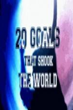 Watch 20 Goals That Shook The World 5movies