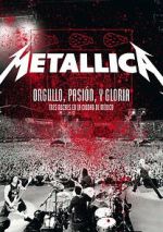 Watch Metallica: Orgullo pasin y gloria. Tres noches en la ciudad de Mxico. 5movies