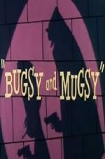 Watch Bugsy and Mugsy 5movies