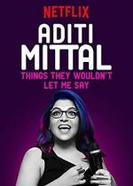Watch Aditi Mittal: Things They Wouldn\'t Let Me Say 5movies