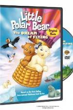Watch The Little Polar Bear - The Dream of Flying 5movies