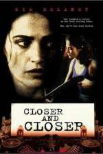 Watch Closer and Closer 5movies