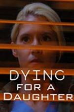 Watch Dying for A Daughter 5movies