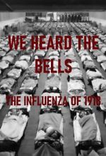 Watch We Heard the Bells: The Influenza of 1918 5movies