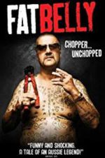 Watch Fatbelly: Chopper Unchopped 5movies
