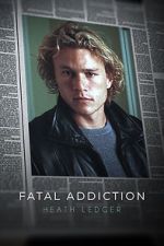 Watch Fatal Addiction: Heath Ledger 5movies