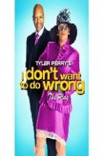 Watch Tyler Perry's I Don't Want to Do Wrong 5movies