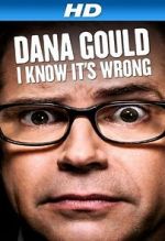 Watch Dana Gould: I Know It\'s Wrong 5movies