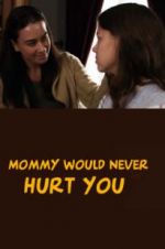 Watch Mommy Would Never Hurt You 5movies