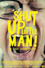 Watch Shut Up Little Man An Audio Misadventure 5movies