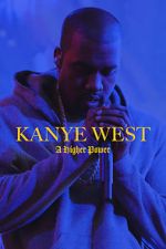Watch Kanye West: A Higher Power 5movies
