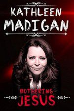 Watch Kathleen Madigan: Bothering Jesus 5movies