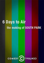 Watch 6 Days to Air: The Making of South Park 5movies