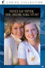 Watch Never Say Never The Deidre Hall Story 5movies