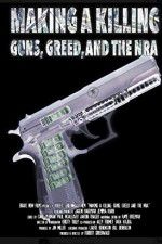 Watch Making a Killing: Guns, Greed, and the NRA 5movies