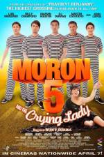 Watch Moron 5 and the Crying Lady 5movies