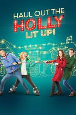 Watch Haul out the Holly: Lit Up 5movies