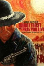 Watch Shoot First and Pray You Live 5movies