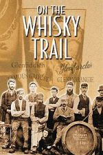 Watch On the Whisky Trail: The History of Scotland\'s Famous Drink 5movies