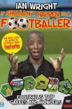 Watch Ian Wright It Shouldn\'t Happen To A Footballer 5movies