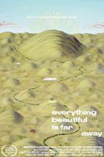 Watch Everything Beautiful Is Far Away 5movies