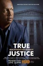 Watch True Justice: Bryan Stevenson\'s Fight for Equality 5movies