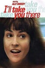 Watch I\'ll Take You There 5movies