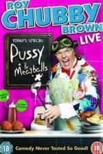 Watch Roy Chubby Brown  Pussy and Meatballs 5movies