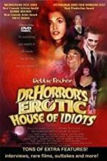 Watch Dr. Horror\'s Erotic House of Idiots 5movies