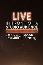 Watch Live in Front of a Studio Audience: \'All in the Family\' and \'Good Times\' 5movies