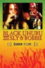 Watch Dubbin It Live: Black Uhuru, Sly & Robbie 5movies