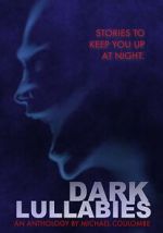 Watch Dark Lullabies: An Anthology by Michael Coulombe 5movies