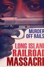 Watch The Long Island Railroad Massacre: 20 Years Later 5movies